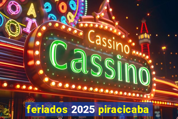 feriados 2025 piracicaba